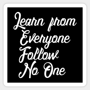 Learn from Everyone but Follow No One Sticker